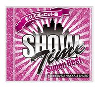 SHOW TIME SUPER BEST - Club Hits Forever - Mixed By DJ NAKKA & SHUZO