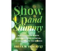 Show Up and Shimmy: Discover Your Worth, Recognize Your Potential, and Lead the Life You Deserve