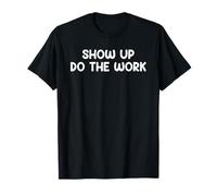 Show Up Do The Work Blue Collar Work Ethic Saying Design Camiseta