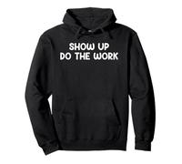 Show Up Do The Work Blue Collar Work Ethic Saying Design Sudadera con Capucha