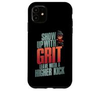 Show UP with Grit Leave with A Higher Kick Carcasa para iPhone 11