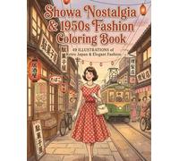 Showa Nostalgia & 1950s Fashion Coloring Book: A Journey Through 1950s Japan: Coloring Nostalgic Scenery and Stylish Women