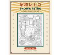 Showa Retro Coloring Book: A Nostalgic Journey Through Old Japan - 38 Hand-Drawn Scenes to Color & Unwind