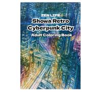 Showa Retro Cyberpunk City Adult Coloring Book: Intricate Japanese Neon Streets, Nostalgic Alleyways, Futuristic Urban Nights, and Detailed Line Art for Relaxation