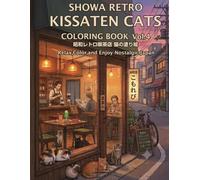 SHOWA RETRO KISSATEN CATS COLORING BOOK Vol.4: 25 Relaxing Adult Coloring Pages Inspired by a Nostalgic Japanese Coffee Shop (Showa Retro Cats Collection)