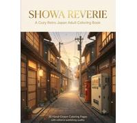Showa Reverie: A Cozy Retro Japan Adult Coloring Book: 30 Hand-Drawn Pages of Nostalgic Streets, Kissaten Cafés & Everyday Japan for Relaxation and Mindfulness