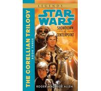 Showdown at Centerpoint: Star Wars Legends (The Corellian Trilogy): 3 (Star Wars: The Corellian Trilogy - Legends)