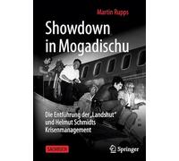 Showdown in Mogadischu: Die Entführung der „Landshut“ und Helmut Schmidts Krisenmanagement