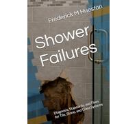 Shower Failures: Diagnosis, Standards, and Fixes for Tile, Stone, and Glass Systems