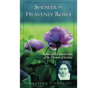 Shower of Heavenly Roses: Stories of the intercession of St. Therese of Lisieux