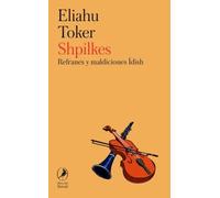 Shpilkes. Refranes y maldiciones Ídish | Eliahu Toker