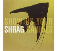 Shrag - Show Us Your Canines [Vinilo]