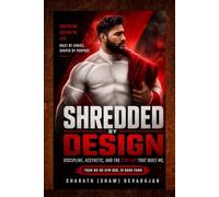 Shredded By Design: Discipline, Aesthetics, and the Gym Life That built Me