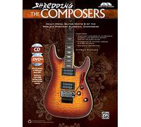 Shredding the Composers: Heavy Metal Guitar Meets 8 of the World's Greatest Classical Composers (Shredding Styles)