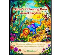 Shree's Colouring Book - Animal Kingdom: 50+ Unique Coloring Pages Featuring Wild Animals, Forest Creatures, Desert Wildlife, and Farm Favorites