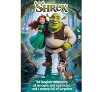 Shrek :The Magical Adventure of an Ogre, a Princess, and a Swamp Full of Surprises