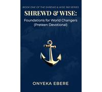 Shrewd & Wise - Foundations for World Changers: Preteen Devotional (Shrewd & Wise 360)