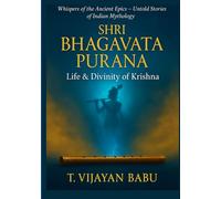 Shri Bhagavata Purana: Life & Divinity of Krishna (Whispers of the Ancient Epics - Untold Stories of Indian Mythology)