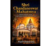 Shri Chandaneswar Mahatmya: Mantras, Miracles, and the Living Tradition of Odisha's Sacred Shiva Shrine