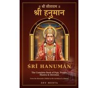 Shri Hanuman: The Complete Book of Puja, Prayer, Mantra and Devotion: Hanuman Chalisa, Bajrang Baan, Sundarkand, Mantras and Daily Worship with Exact Transliteration and English Translation