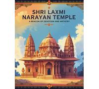 Shri Laxmi Narayan Temple: A Beacon of Devotion and Artistry