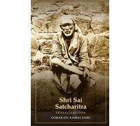 Shri Sai Satcharitra: Travel Edition - The Life, Miracles & Teachings of Shri Sai Baba of Shirdi