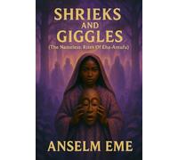 SHRIEKS AND GIGGLES [The Nameless: Rites Of Eha-Amufu]