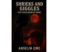 SHRIEKS AND GIGGLES(The Witch Drum Of Ikom)