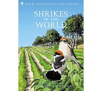 Shrikes of the World: THE BB/BTO BIRD BOOK OF THE YEAR (Helm Identification Guides)