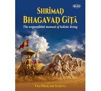 Shrimad Bhagavad Gita (The Unparalleled Manual of Holistic Living)