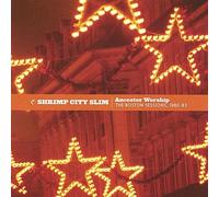 Shrimp City Slim - Ancestor Worship: Boston Sessions 1980-83