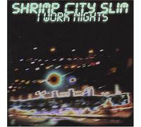 Shrimp City Slim - I Work Nights