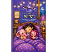 Shrimpy, Ellie, and Margot: A Story About Friendship, Imagination, and Always Being Together