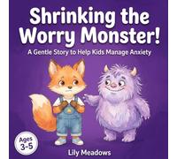 Shrinking the Worry Monster!: A Gentle Story to Help Kids Manage Anxiety (Finn & Luna's Big Feelings)