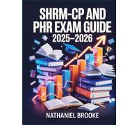 SHRM-CP and PHR Exam Guide 2025-2026: Complete HR Study Manual with Competencies, Employee Law, Benefits, and Case-Based Questions