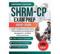 SHRM-CP EXAM PREP 2025-2026: 1,000+ Practice Questions to Pass the Society for Human Resource Management-Certified Professional Exam