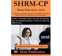SHRM-CP Exam Prep 2025-2026. For HR professionals preparing for the on human resources competencies and knowledge: Includes 2 Full-Length Practice ... to Help You Master the SHRM-CP Exam