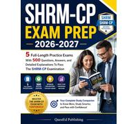 SHRM-CP EXAM PREP 2026-2027: 5 Full-Length Practice Exams With 500 Questions, Answers, and Detailed Explanations To Pass The SHRM-CP Examination