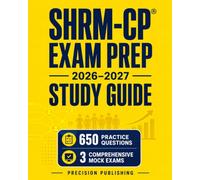 SHRM-CP Exam Prep 2026-2027: Study Guide with 650 Questions and 3 Mock Exams