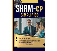 SHRM-CP Exam Simplified: Full Length Practice Test & Step by Step HR Teachings For Beginners