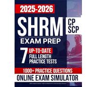 SHRM-CP/SCP Exam Prep: 7 Up-to-Date Full-Length Practice Tests + Online Exam Simulator - Comprehensive SHRM Certification Study Guide