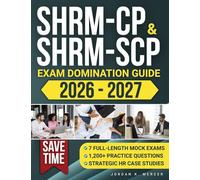 SHRM-CP & SHRM-SCP Exam Domination Guide: 1,200+ Practice Questions, 7 Full-Length Mock Exams, and Strategic HR Case Studies to Reduce Exam Anxiety, Save Time, and Fast-Track Your HR Career