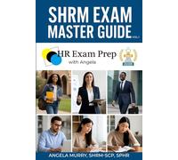 SHRM EXAM MASTER GUIDE: HR Exam Prep With Angela (Volume 1)