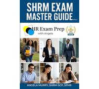 SHRM EXAM MASTER GUIDE: HR Exam Prep With Angela (Volume 2)