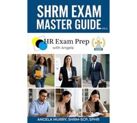 SHRM EXAM MASTER GUIDE: HR Exam Prep With Angela (Volume 2)