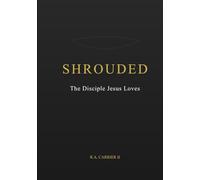 SHROUDED: The Disciple Jesus Loves