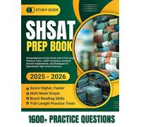 SHSAT Prep Book 2025-2026: Comprehensive Study Guide with 5 Full-Length Practice Tests, 1,600+ Questions, Detailed Answer Explanations, and Strategies for Specialized High School Success.