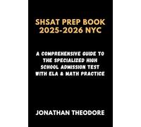 SHSAT PREP BOOK 2025-2026 NYC: A Comprehensive Guide to the Specialized High School Admission Test with ELA & Math Practice