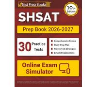 SHSAT Prep Book 2026-2027: 30 Full-Length Practice Tests + SHSAT Test Prep + Online Exam Simulator: [10th Edition]