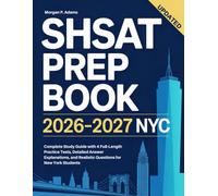 SHSAT Prep Book 2026-2027 NYC: Complete Study Guide with 4 Full-Length Practice Tests, Detailed Answer Explanations, and Realistic Questions for New York Students